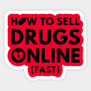 How to Sell Drugs Online Fast logo Sticker